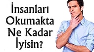 İnsanları Okumakta Ne Kadar İyisin?