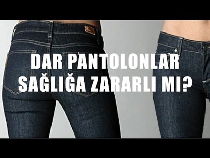 Dar Pantolonlar Sağlığa Zararlı mı?