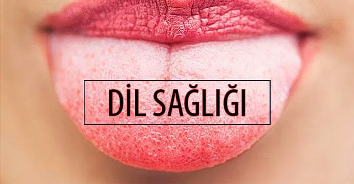 Dilinizin Sağlığı Hakkında Söylediği 9 Şey