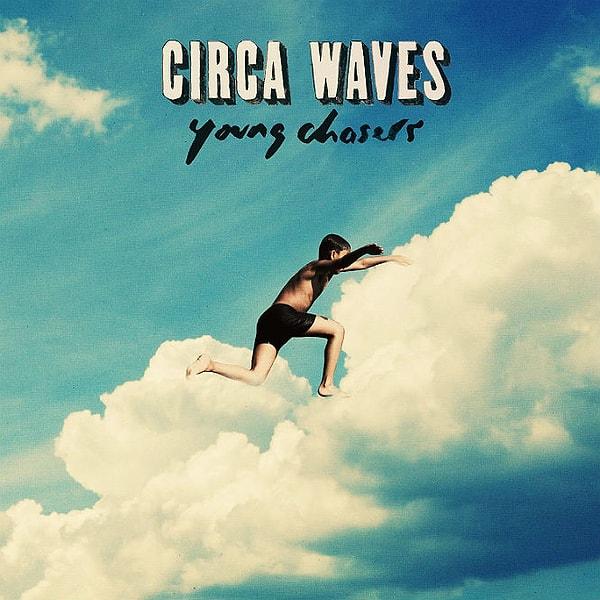 24. Circa Waves – Young Chasers