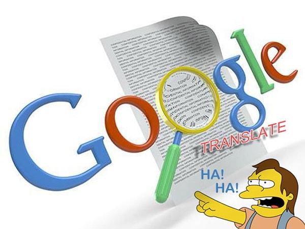 7. Google Translate en büyük düşmanıdır