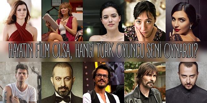 Hayatın Film Olsa, Hangi Türk Oyuncu Seni Oynardı?