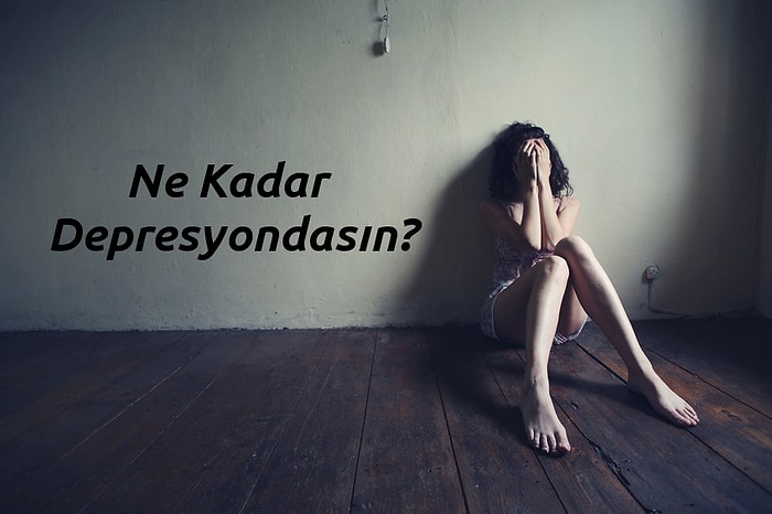 Ne Kadar Depresyondasın?