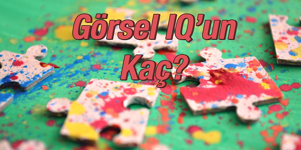 Senin Görsel IQ'un Kaç?