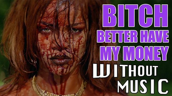 Rihanna 'Bitch Better Have My Money' Klibini Bir de Müziksiz İzleyin