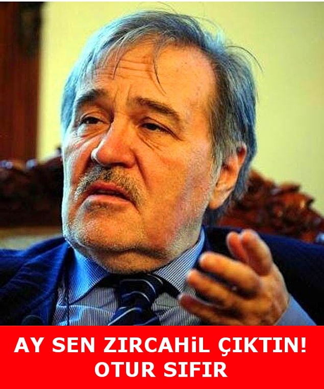 Ay sen zırcahil çıktın!