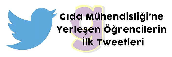 Gıda Mühendisliği’ne Yerleşen Öğrencilerden 21 Tweet