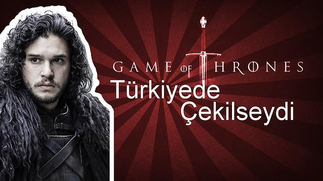 Game of Thrones Türkiye'de Çekilseydi Kim Oynardı?