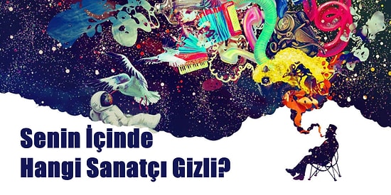 Senin İçinde Hangi Sanatçı Gizli?