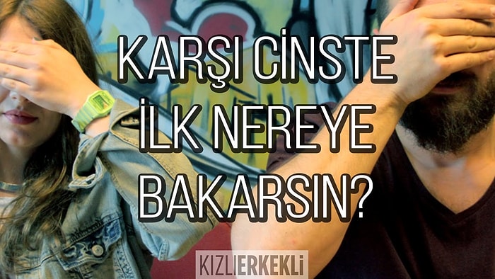 Karşı Cinste İlk Nereye Bakarsın?