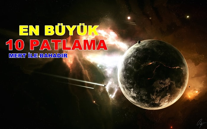 İnsanlık Tarihinin Bilinen En Büyük 10 Patlaması