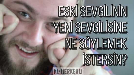 Eski Sevgilinin Yeni Sevgilisine Ne Söylemek İstersin? | Kızlı Erkekli