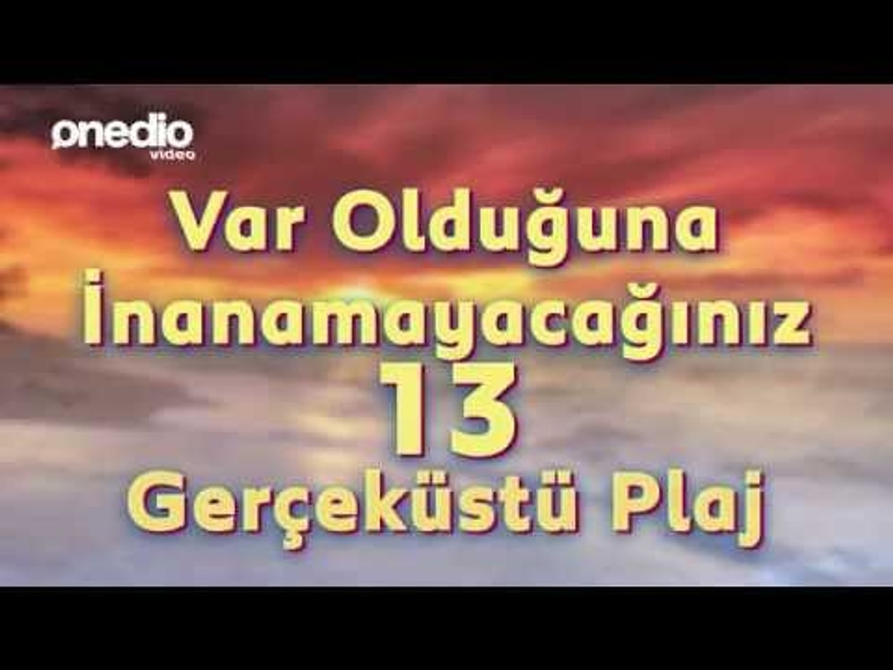 Var Olduğuna İnanamayacağınız 13 Gerçeküstü Plaj