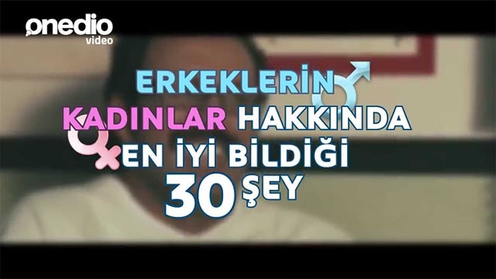 Erkeklerin Kadınlar Hakkında En İyi Bildiği 30 Şey
