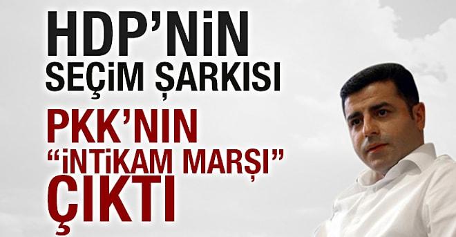 HDP'nin Seçim Şarkısı PKK Marşı Çıktı