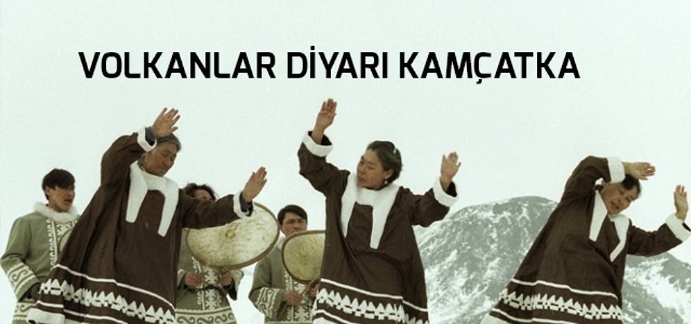 Hala Yaşayan Bir Tarih: Kamçatka Yarımadası ve Dünya Yerliler Günü