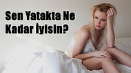 Sen Yatakta Ne Kadar İyisin?