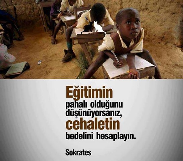 10. Eğitimin pahalı olduğunu düşünüyorsanız, cehaletin bedelini hesaplayın.