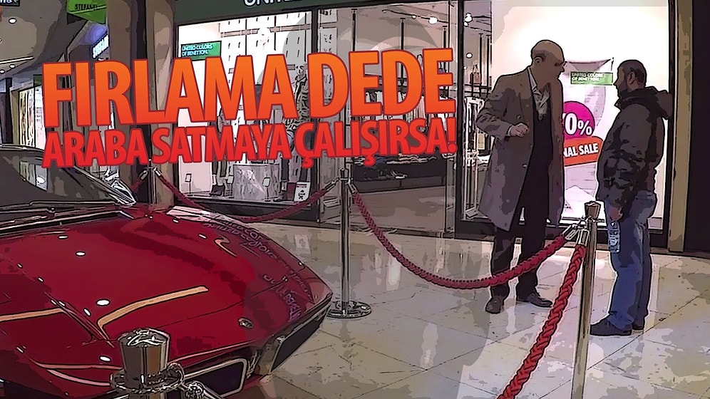 Fırlama Dede Araba Satmaya Çalışırsa! - Hayrettin