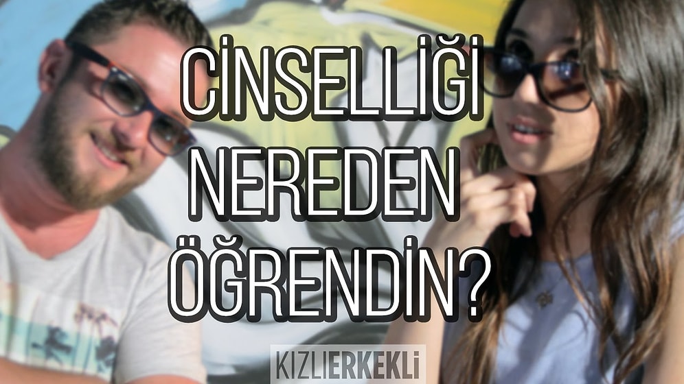 Cinselliği Nereden Öğrendin? | Kızlı Erkekli
