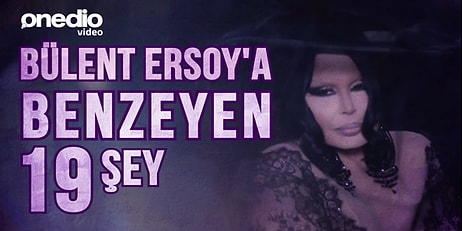 Bülent Ersoy'a Benzeyen 19 Şey