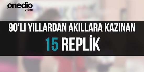 90'lı Yıllardan Akıllara Kazınan 15 Replik