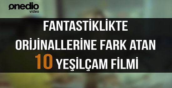 Fantastiklikte Orijinallerine Fark Atan 10 Yeşilçam Filmi