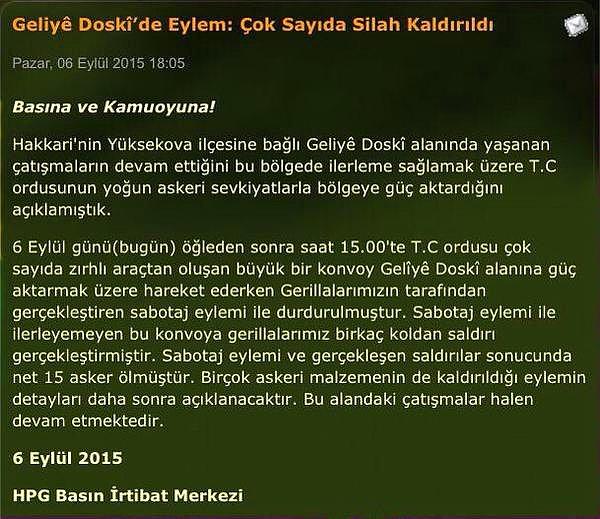 6 Eylül Pazar günü saat 18.05'te PKK Dağlıca'ya saldırdığını ve ''net 15 asker ölmüştür'' açıklamasını yaptı. Açıklamada saldırının saat 15.00'te yapıldığı belirtildi.