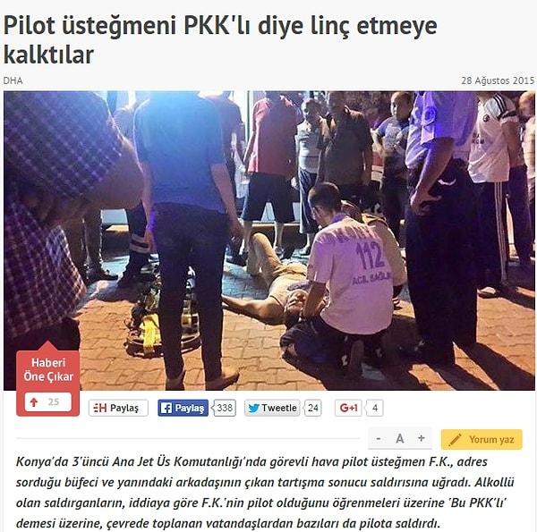 4. Konya'da bir pilot, bir kişinin PKK'lı olduğunu iddia etmesiyle çevredeki insanların saldırısına uğradı.