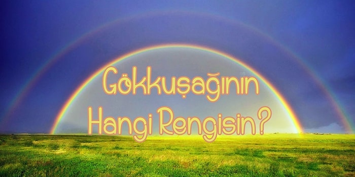 Dünyanın En Renkli Testi: Sen Gökkuşağının Hangi Rengisin?