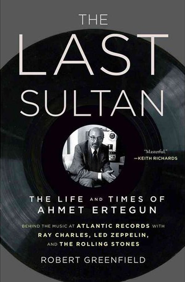 18. Robert Greenfield "The Last Sultan" ismiyle Ahmet Ertegün'ün hikayesini kitaplaştırdı.