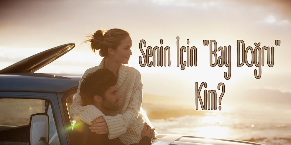 Senin İçin "Bay Doğru" Kim?