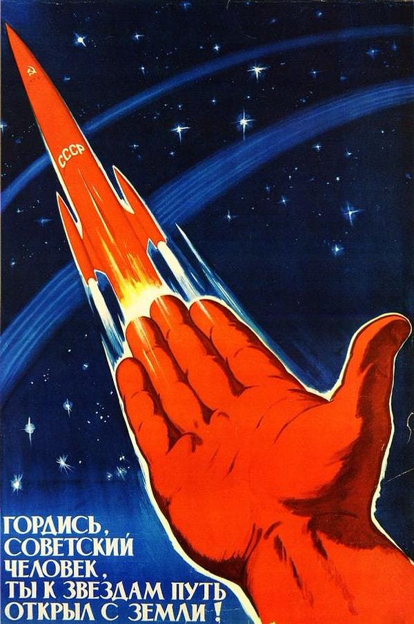 10. "Sovyet insanı, gurur duy! Dünyadan yıldızlara giden yolu sen açtın!"