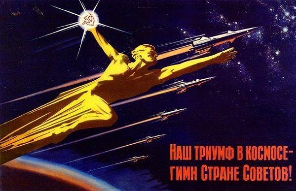 22. "Uzaydaki zaferimiz Sovyet ülkesinin marşıdır!"