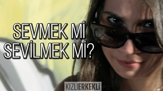 Sevmek Mi, Sevilmek Mi Daha Önemli?