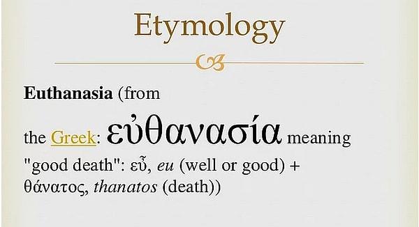 Yunanca'daki (εὐθανασία) kelimesinin karşılığı olarak Türkçe'ye geçmiştir ve "iyi,güzel ölüm" anlamına gelir.