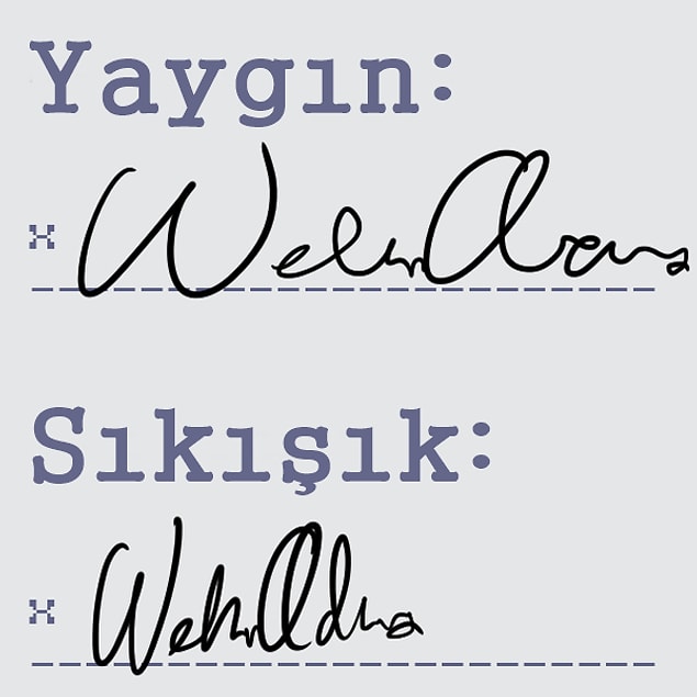 7. Bazı imzalar daha yaygın olur, bazılarıysa böyle sıkışık sıkışık: Peki ya seninki?