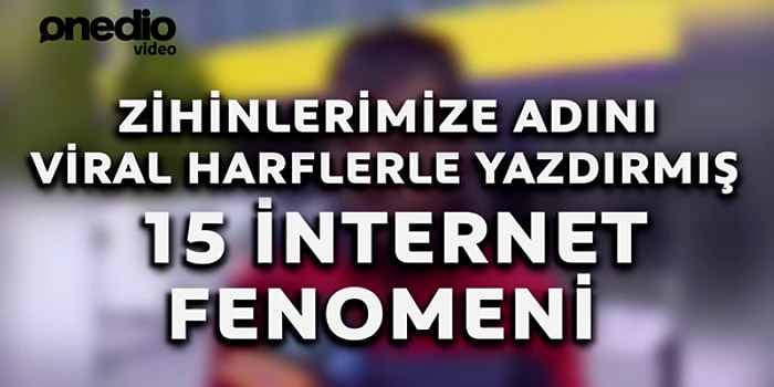 Zihinlerimize Adını Viral Harflerle Yazdırmış 15 İnternet Fenomeni
