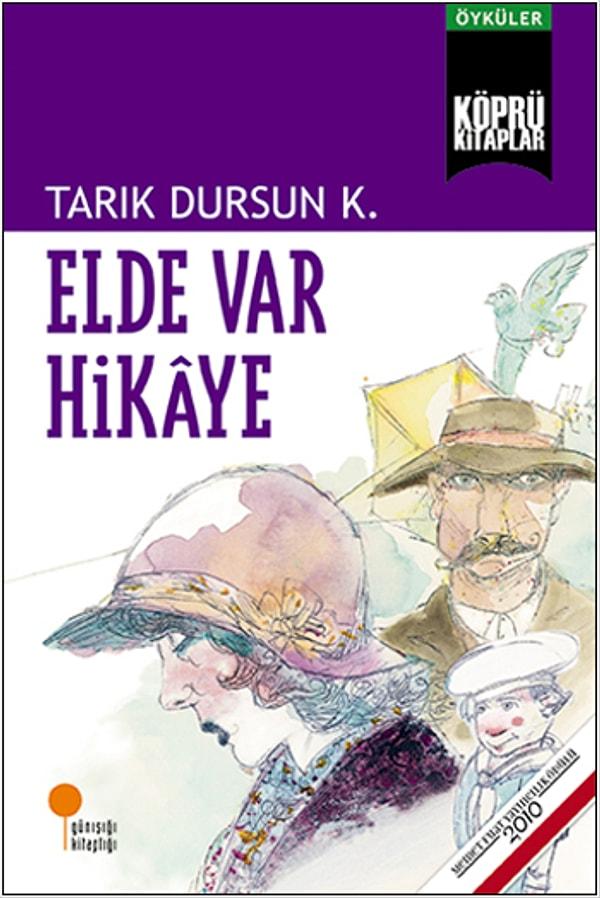 3. "Elde Var Hikâye", Tarık Dursun K.