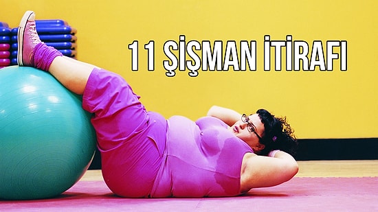 Şişmanlığıyla Dalga Geçilen 11 İnsan İtirafta Bulunuyor