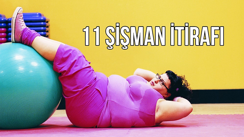 Şişmanlığıyla Dalga Geçilen 11 İnsan İtirafta Bulunuyor
