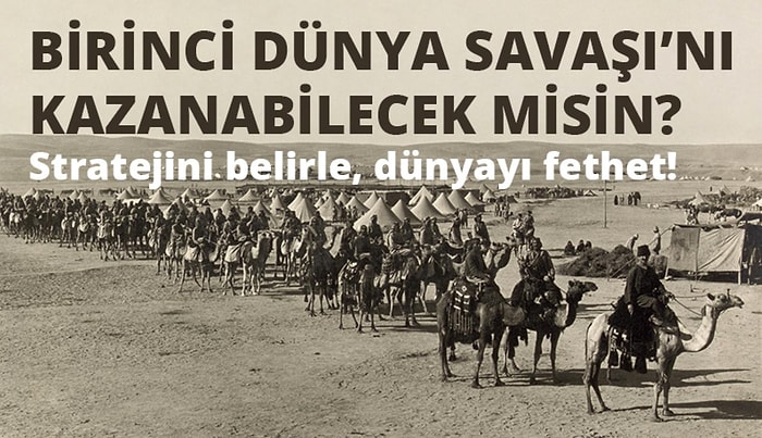 1. Dünya Savaşı'nı Kazanabilecek misin?