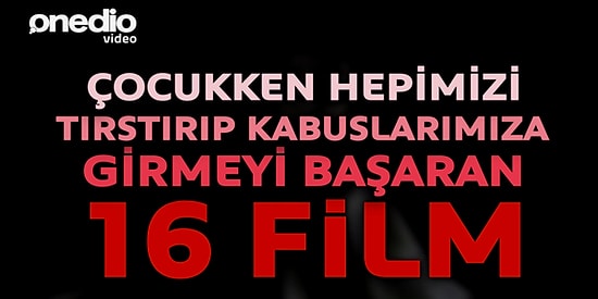 Çocukken Hepimizi Tırstırıp Kabuslarımıza Girmeyi Başaran 16 Film
