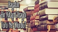 Hayatın Bir Kitap Olsaydı Türü Ne Olurdu?