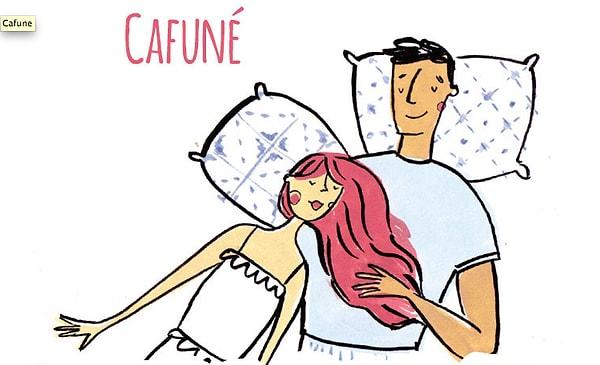 2. Cafuné (Portekizce) : Sevgilinin saçları arasından parmaklarınızı geçirerek okşamak.