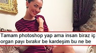 Güzelleşmek İçin Hunharca Photoshop Kullanan Kadınlara 15 Komik Yorum