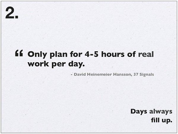 Günlük 4-5 saat bile olsa, gerçek anlamda bir plana sahip olun.