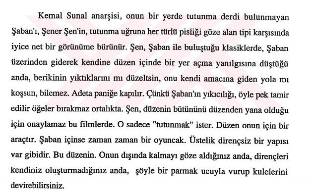3. Düzen içinde tutunma uğruna her şeyi göze alan Şener Şen'in canlandırdığı karakterler, Şaban karşısında paniğe kapılır, çünkü Şaban'ın yıkıcı anarşistliği pek tamir edilir bir şey bırakmaz.