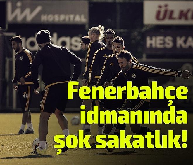 Fenerbahçe'de Şok Sakatlık
