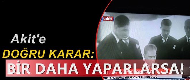 Akit artık Atatürk'ün adını bile anamayacak
